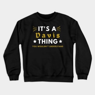 It's a Davis thing funny name shirt Crewneck Sweatshirt